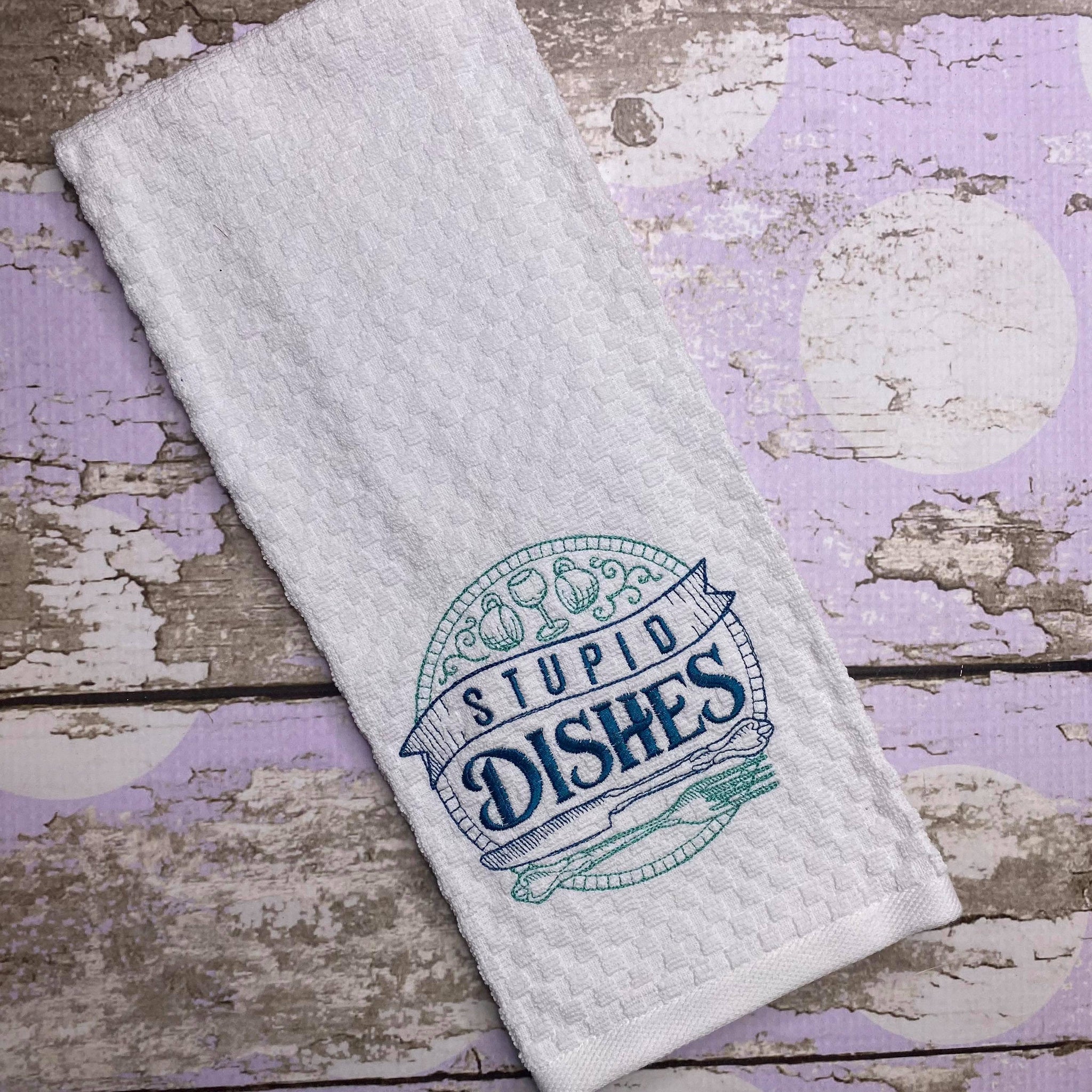 Stupid Dishes Embroidered Kitchen Towel - Waffle Weave Towel - Flour Sack Towel