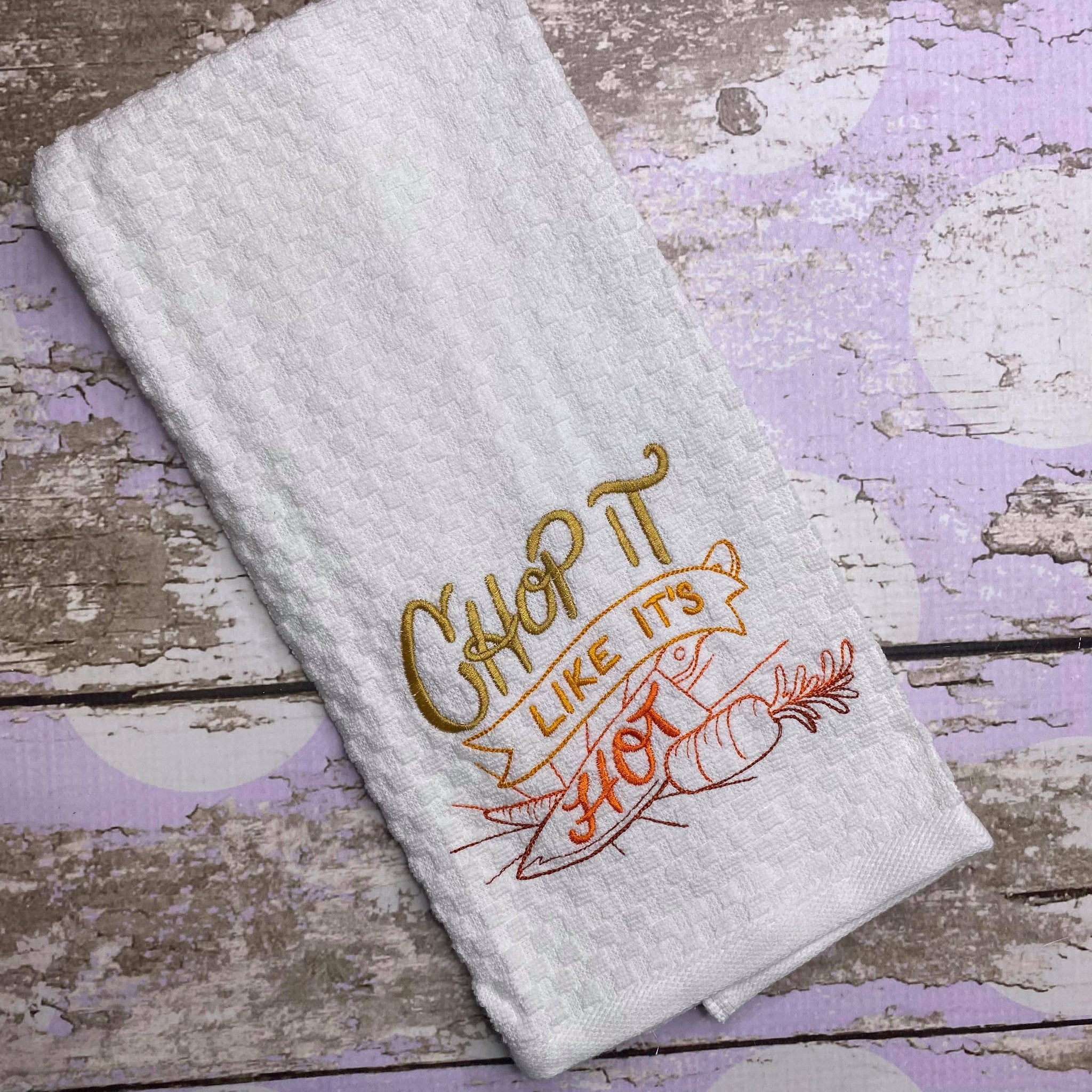 Chop It Like It's Hot Embroidered Kitchen Towel - Waffle Weave Towel - Flour Sack Towel