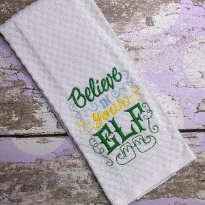 Believe in Your Elf Embroidered Kitchen Towel - Waffle Weave Towel - Flour Sack Towel