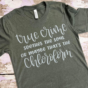 READY TO SHIP, True Crime Chloroform Screen Print Shirt-Adult Christmas Shirt -Mom Christmas Shirt-Women Christmas Shirt